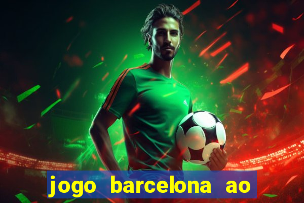 jogo barcelona ao vivo futemax